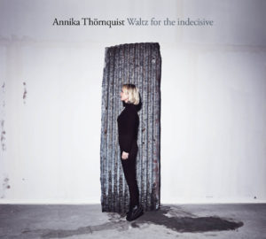 Annika Thörnquist - Waltz for the indecisive